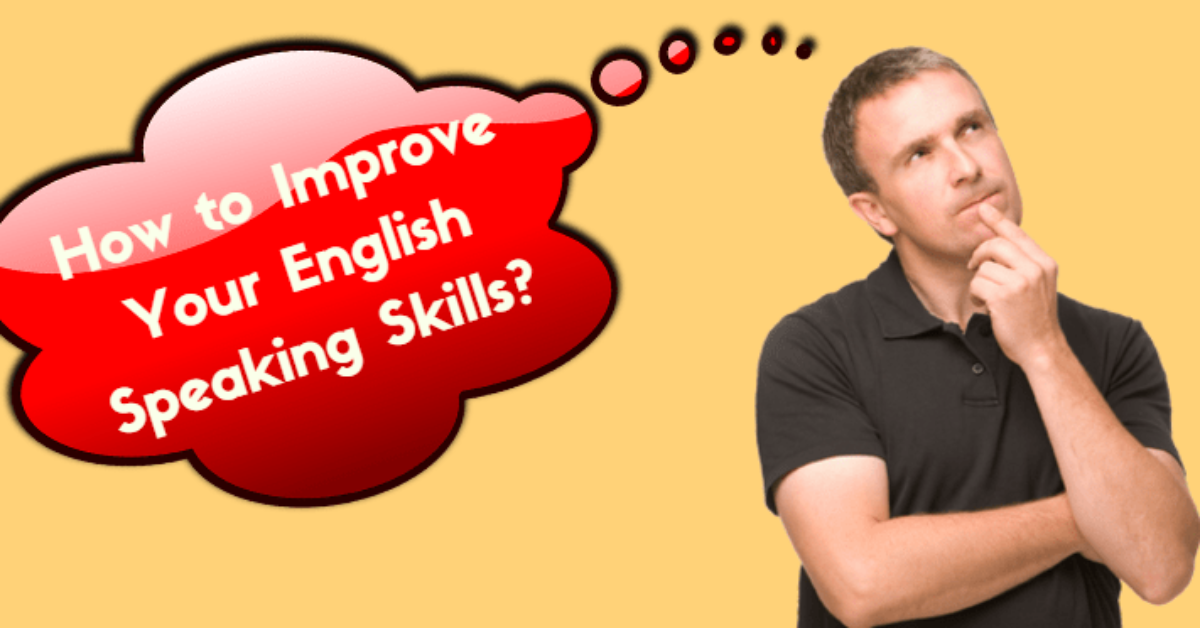 How to improve English speaking skills?