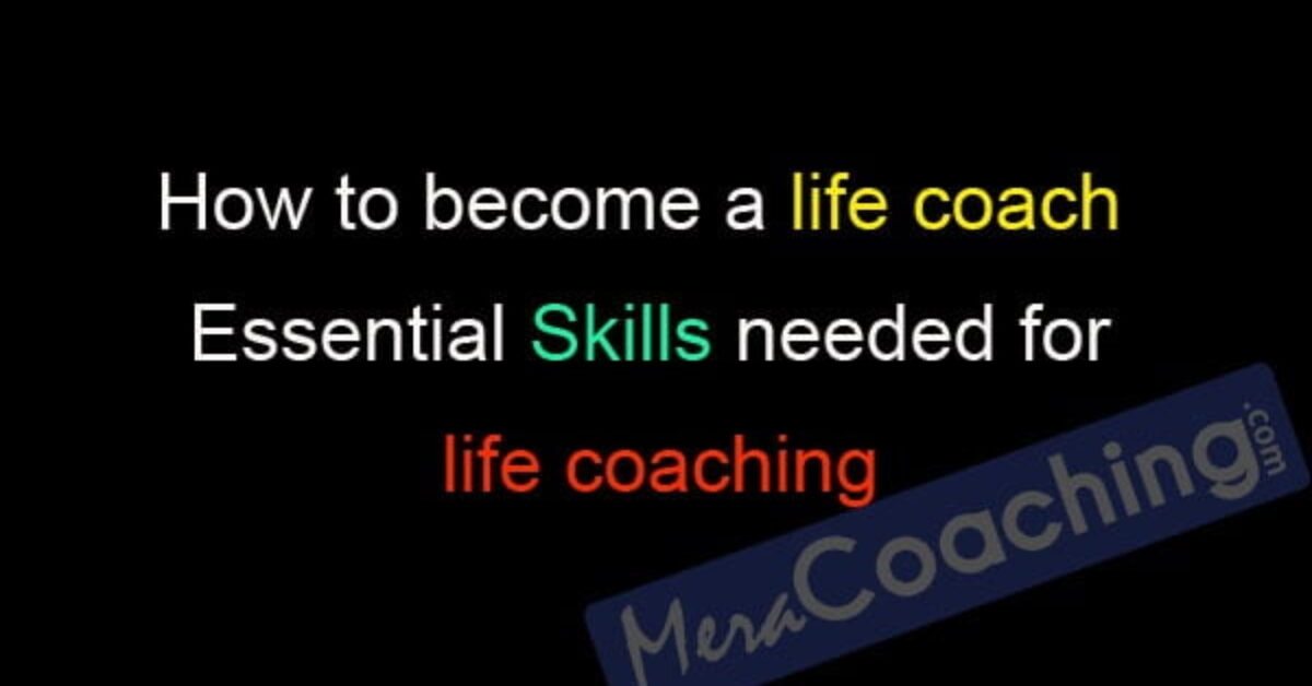 How to become a life coach | Essential Skills needed for life coaching