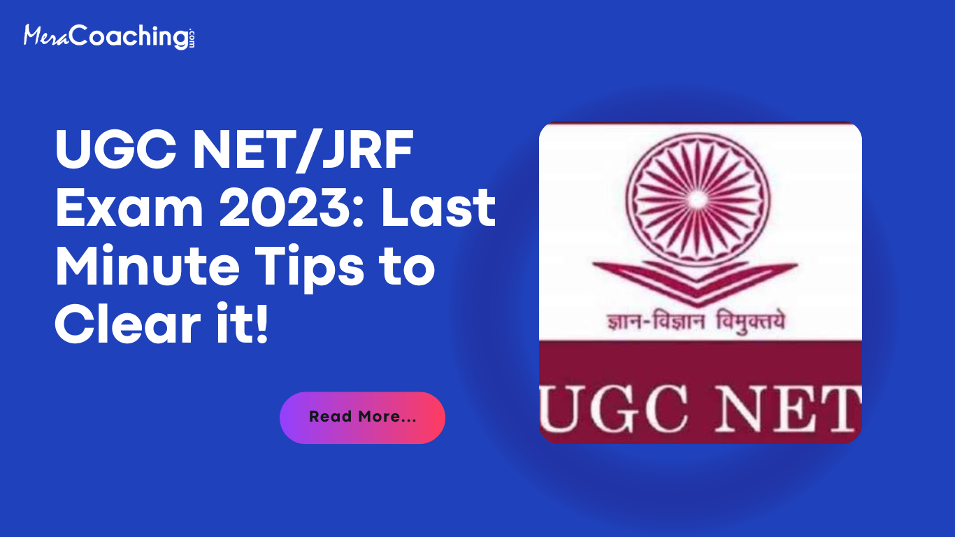 UGC NET/JRF Exam 2023: Last Minute Tips to Clear it! | MeraCoaching
